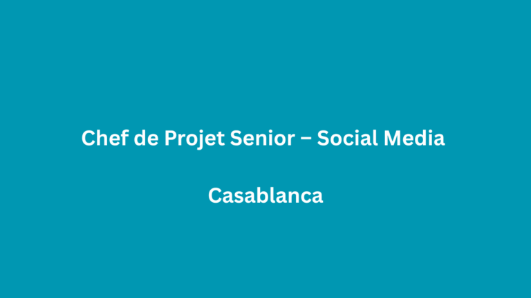 GEB Analysis recrute Chef de Projet Senior – Social Media à Casablanca Chef de Projet Senior – Social Media à Casablanca
