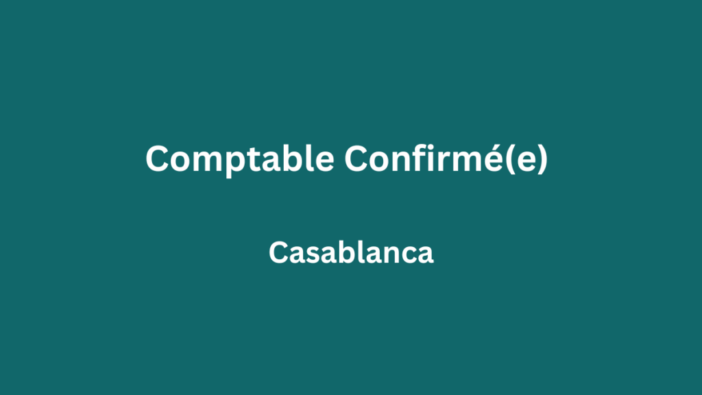 Comptable Confirmé(e) à Casablanca