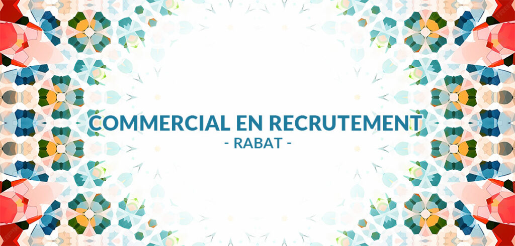 recrutement Commercial(e) en recrutement à Rabat