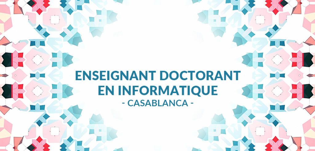 recrute Enseignant(e) doctorant(e) en informatique à Casablanca