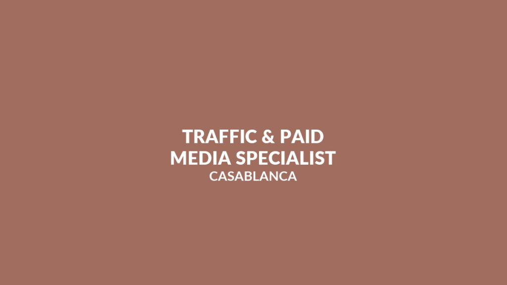 recrute TRAFFIC & PAID MEDIA SPECIALIST à Casablanca