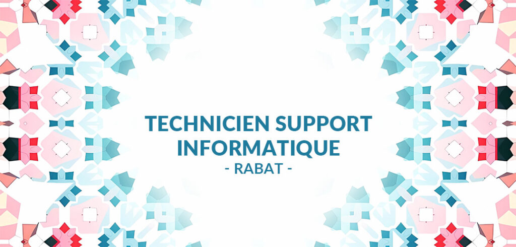 recrute Technicien Support Informatique à Rabat