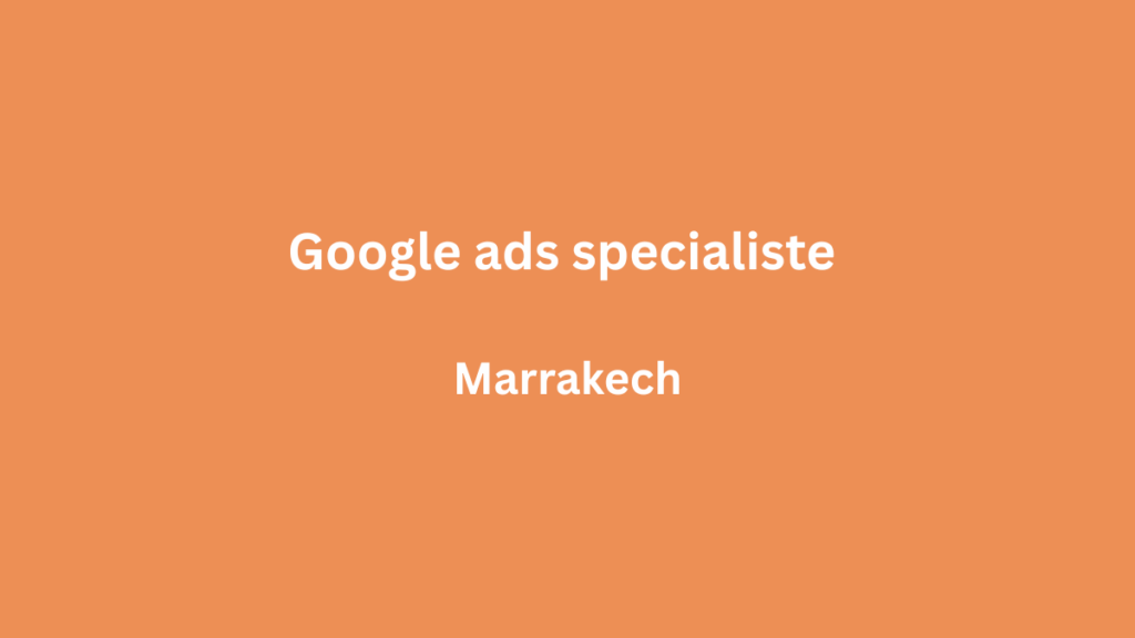 Google ads specialiste à Marrakech