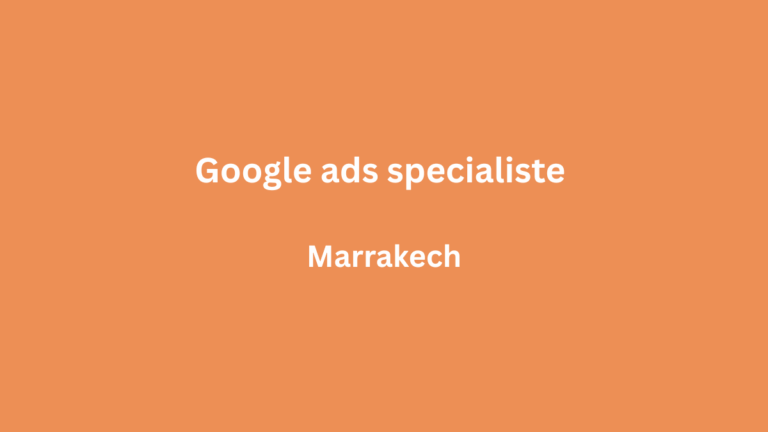 Google ads specialiste à Marrakech