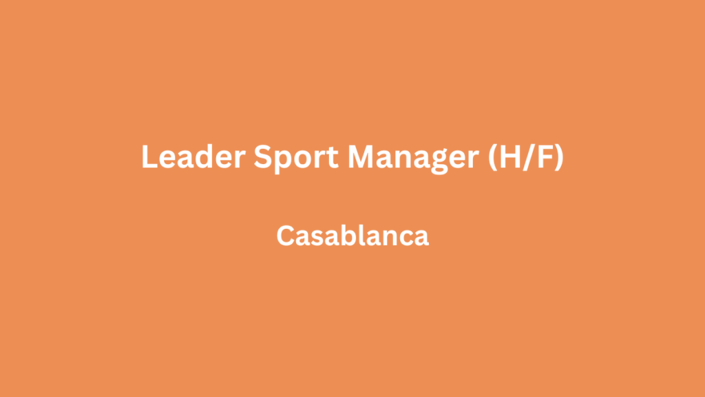 Leader Sport Manager Responsable Rayon (HF) à Casablanca