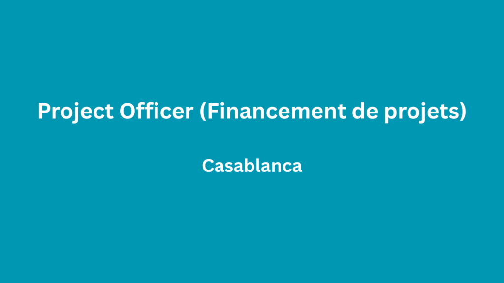 Project Officer (Financement de projets) à Casablanca