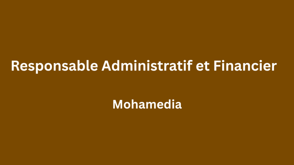 Responsable Administratif et Financier à Mohamedia