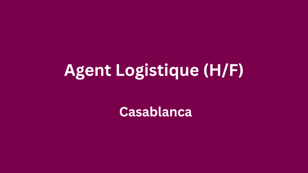 Agent Logistique à Nouaceur Casablanca
