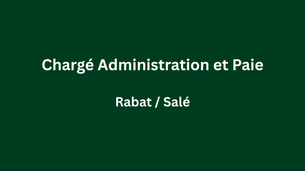 Chargé Administration et Paie à Rabat Salé