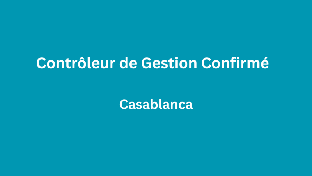 Contrôleur de Gestion Confirmé à Casablanca