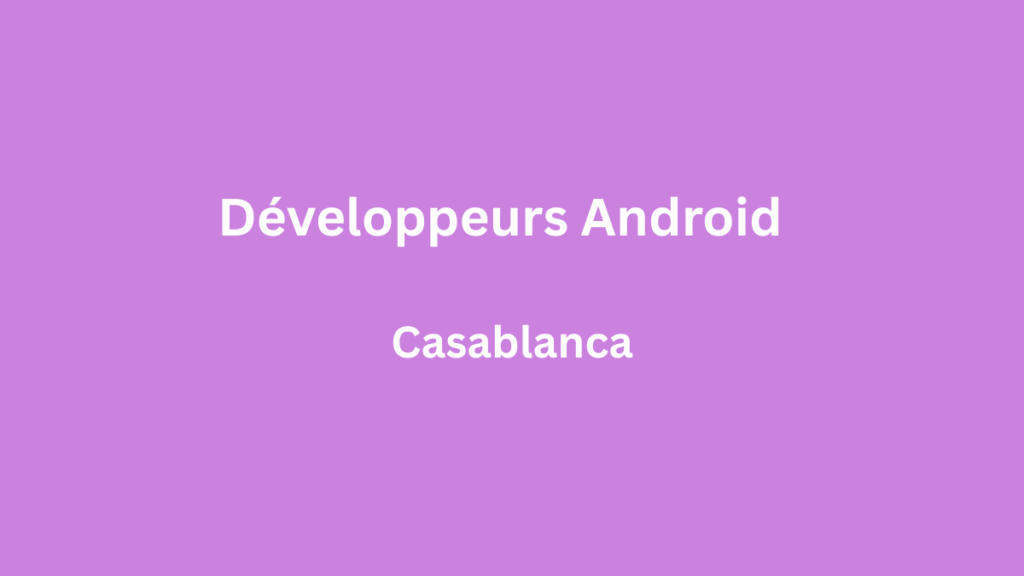 Développeurs Android Casablanca