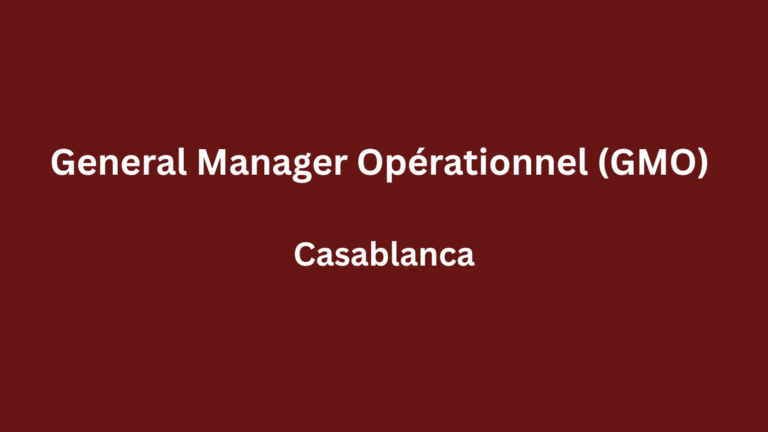 General Manager Opérationnel (GMO) à Casablanca