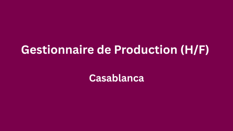 Gestionnaire de Production (HF) à Casablanca