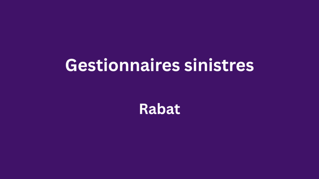 Gestionnaires sinistres à Rabat