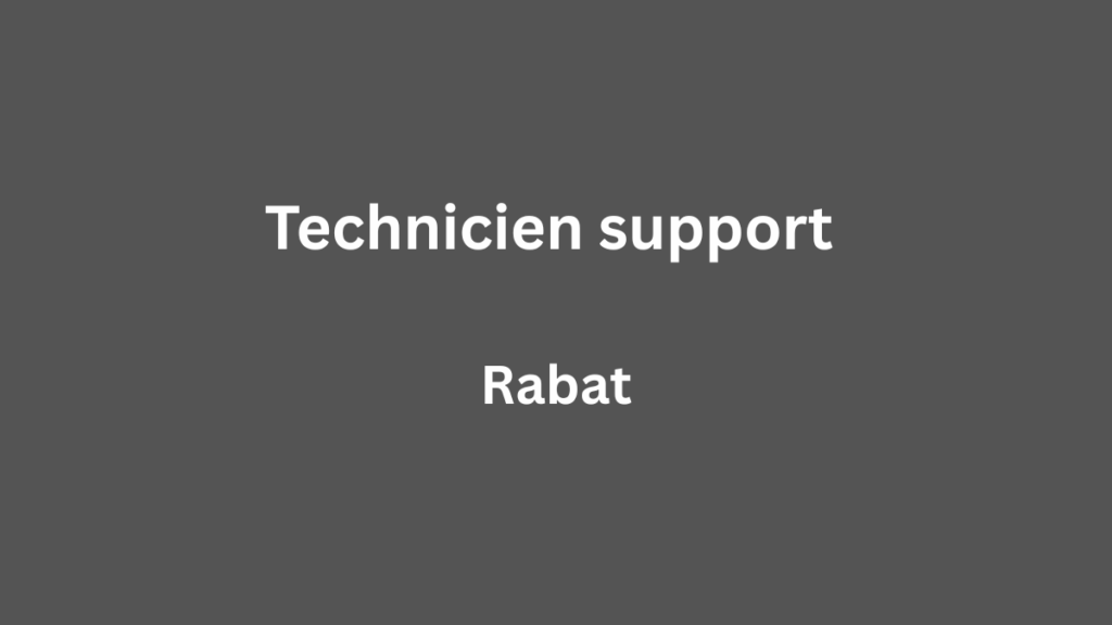Technicien support à Rabat