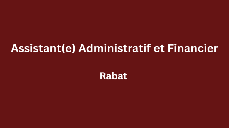 Assistant(e) Administratif et Financier à Rabat