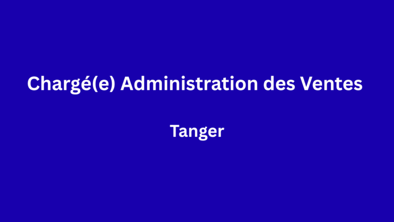 Chargé(e) Administration des Ventes à Tanger