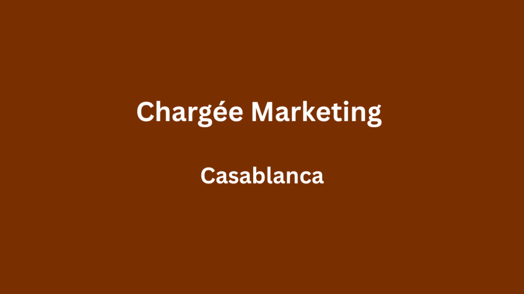 Chargée Marketing à Casablanca