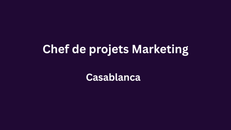 Chef de projets Marketing à Casablanca