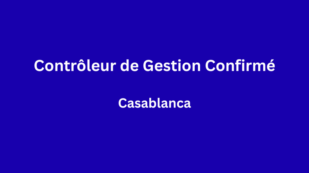 Contrôleur de Gestion Confirmé à Casablanca