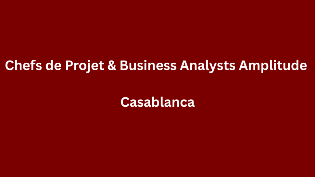 Mercure IT recrute Chefs de Projet & Business Analysts Amplitude à Casablanca