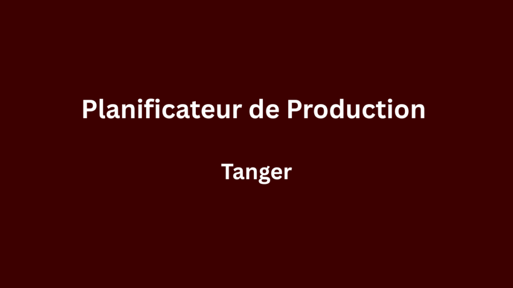 Planificateur de Production à Tanger