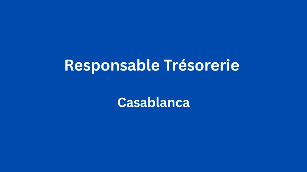 Responsable Trésorerie à Casablanca