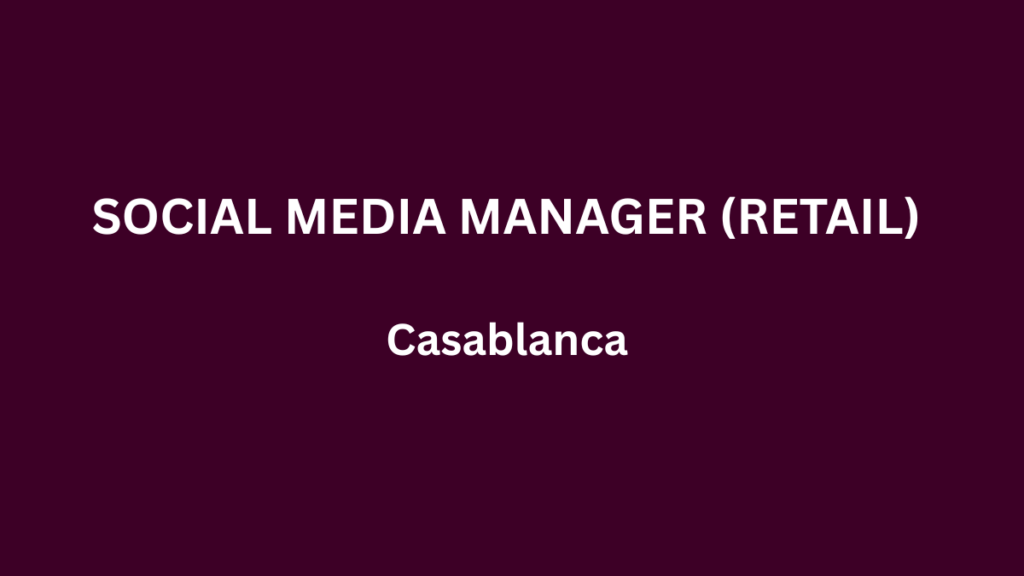 Alpha 55 recrute  SOCIAL MEDIA MANAGER (RETAIL) à Casablanca