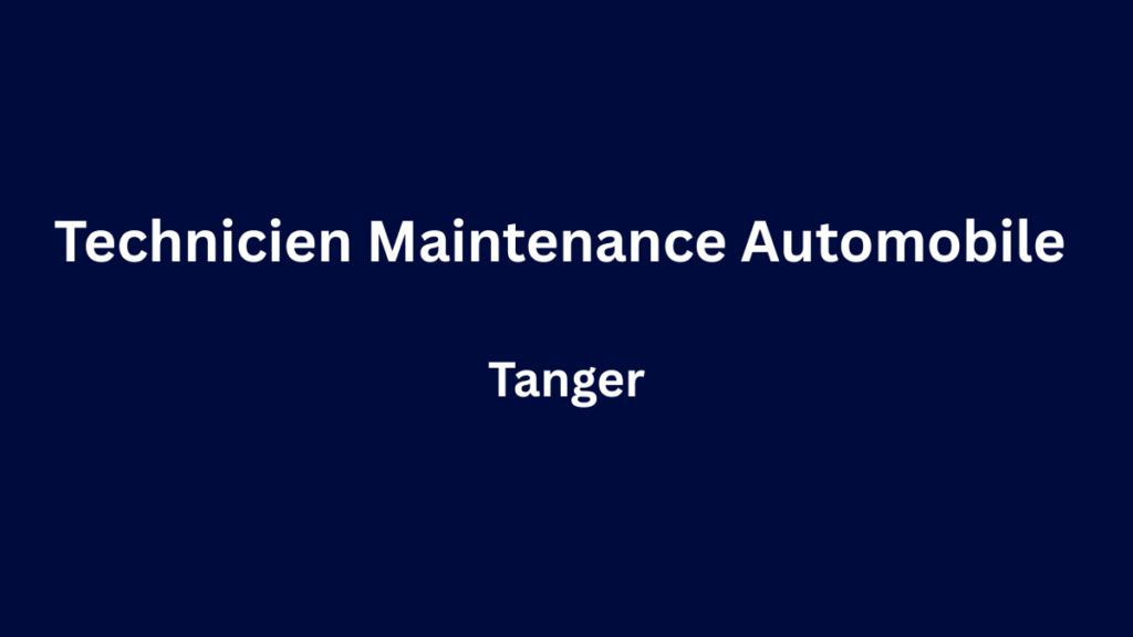 Technicien Maintenance Automobile & Engins à Tanger