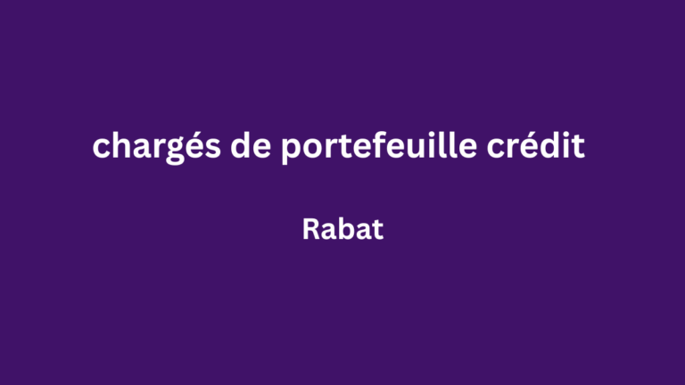 chargés de portefeuille crédit à Rabat