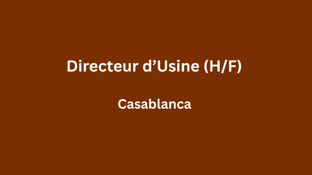 Addwork recrute Directeur d’Usine (HF) à Casablanca