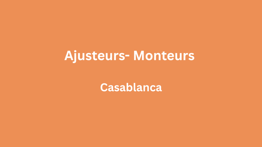Ajusteurs- Monteurs à Casablanca
