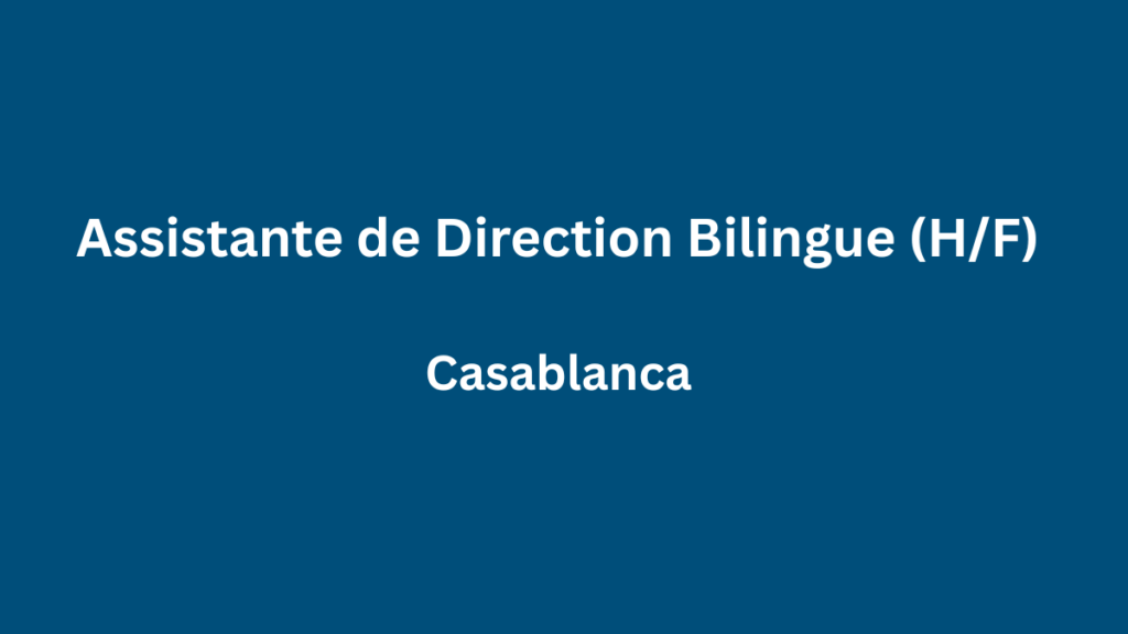 Assistante de Direction Bilingue (HF) à Casablanca
