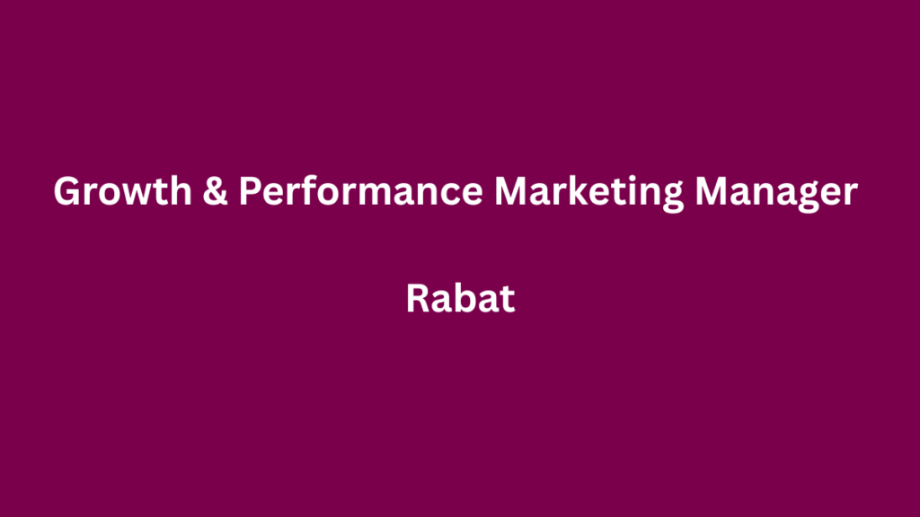 Growth & Performance Marketing Manager (HF) à Rabat