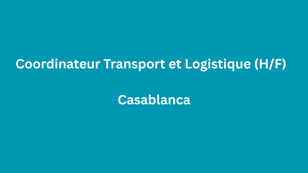 RHS Emploi recrute Coordinateur Transport et Logistique (HF) à Casablanca