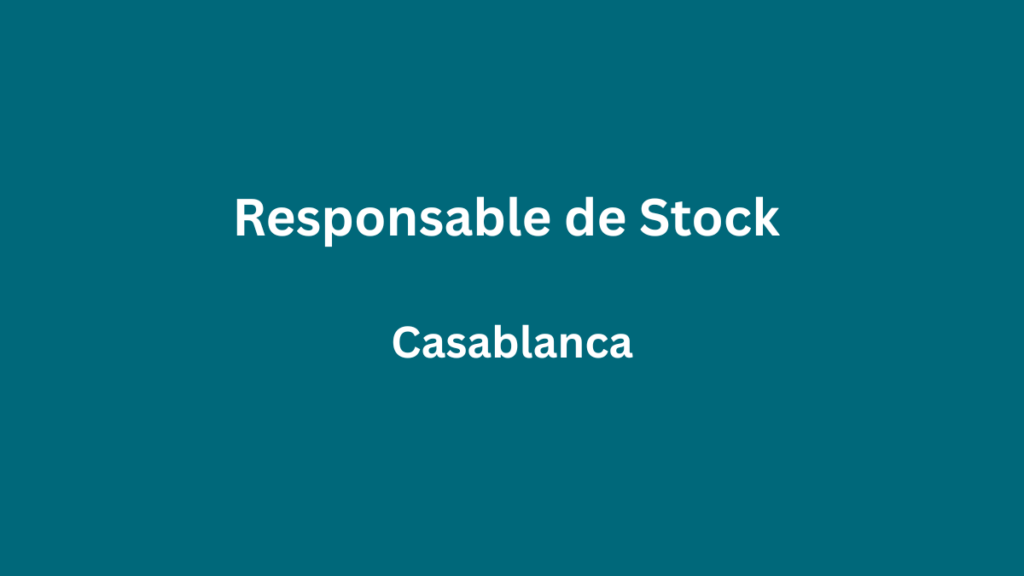 Responsable de Stock à Casablanca