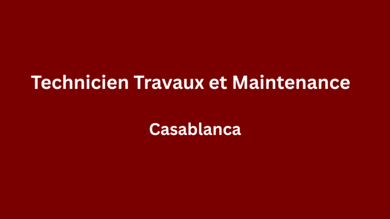 Technicien Travaux et Maintenance à Casablanca