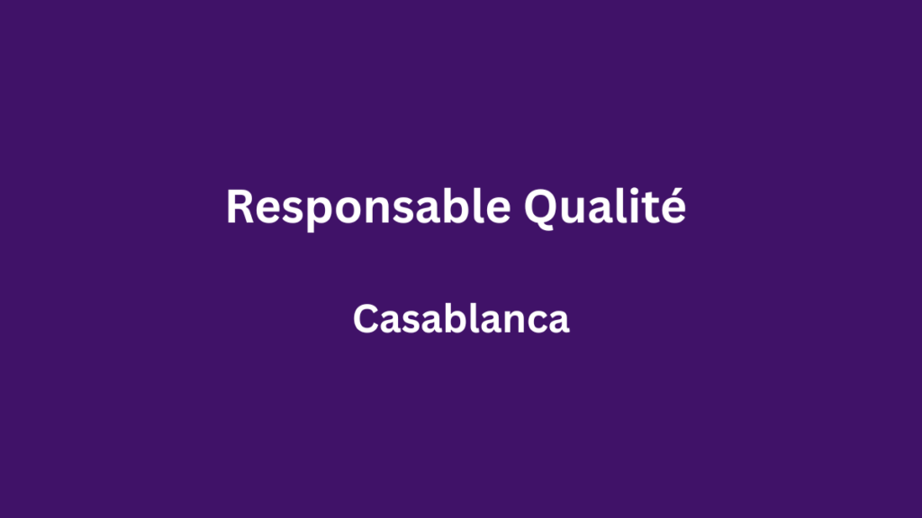 Addwork recrute Responsable Qualité à Casablanca