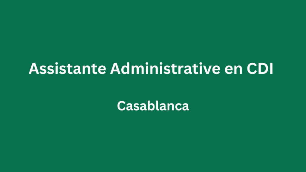 Assistante Administrative en CDI à Casablanca