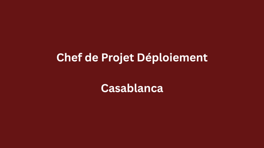 Chef de Projet Déploiement