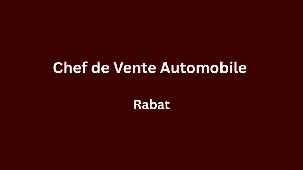 Chef de Vente Automobile à Rabat
