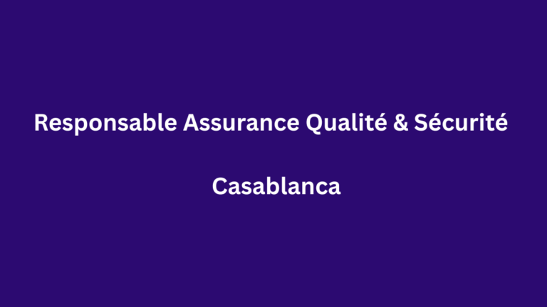 Responsable Assurance Qualité & Sécurité (HF) à Casablanca