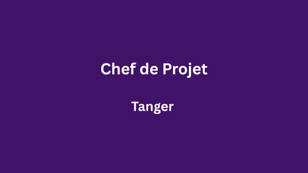 chef de projet tanger