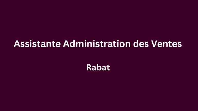Assistante Administration des Ventes à Rabat