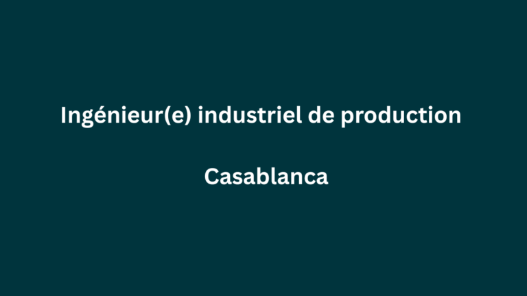 Ingénieur(e) industriel de production à Casablanca