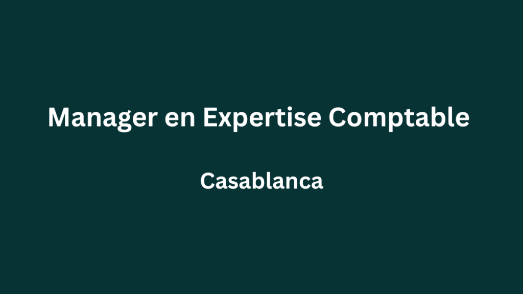 Moore Casablanca recrute Manager en Expertise Comptable à Casablanca